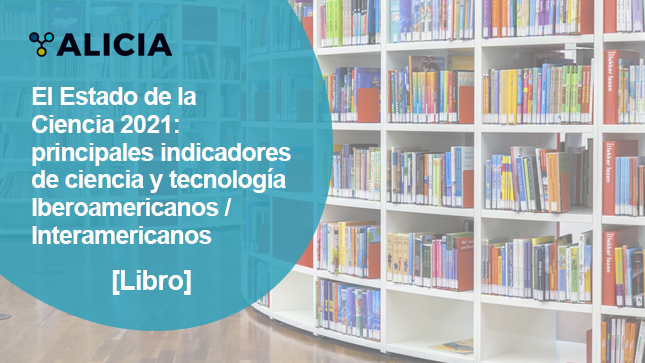 El Estado de la Ciencia 2021: principales indicadores de ciencia y tecnología Iberoamericanos / Interamericanos