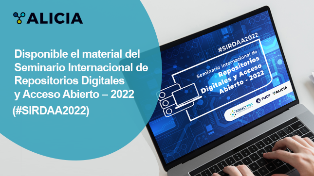Disponible el material del Seminario Internacional de Repositorios Digitales y Acceso Abierto – 2022 (#SIRDAA2022)